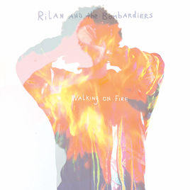 RILAN & THE BOMBARDIERS – Walking on Fire